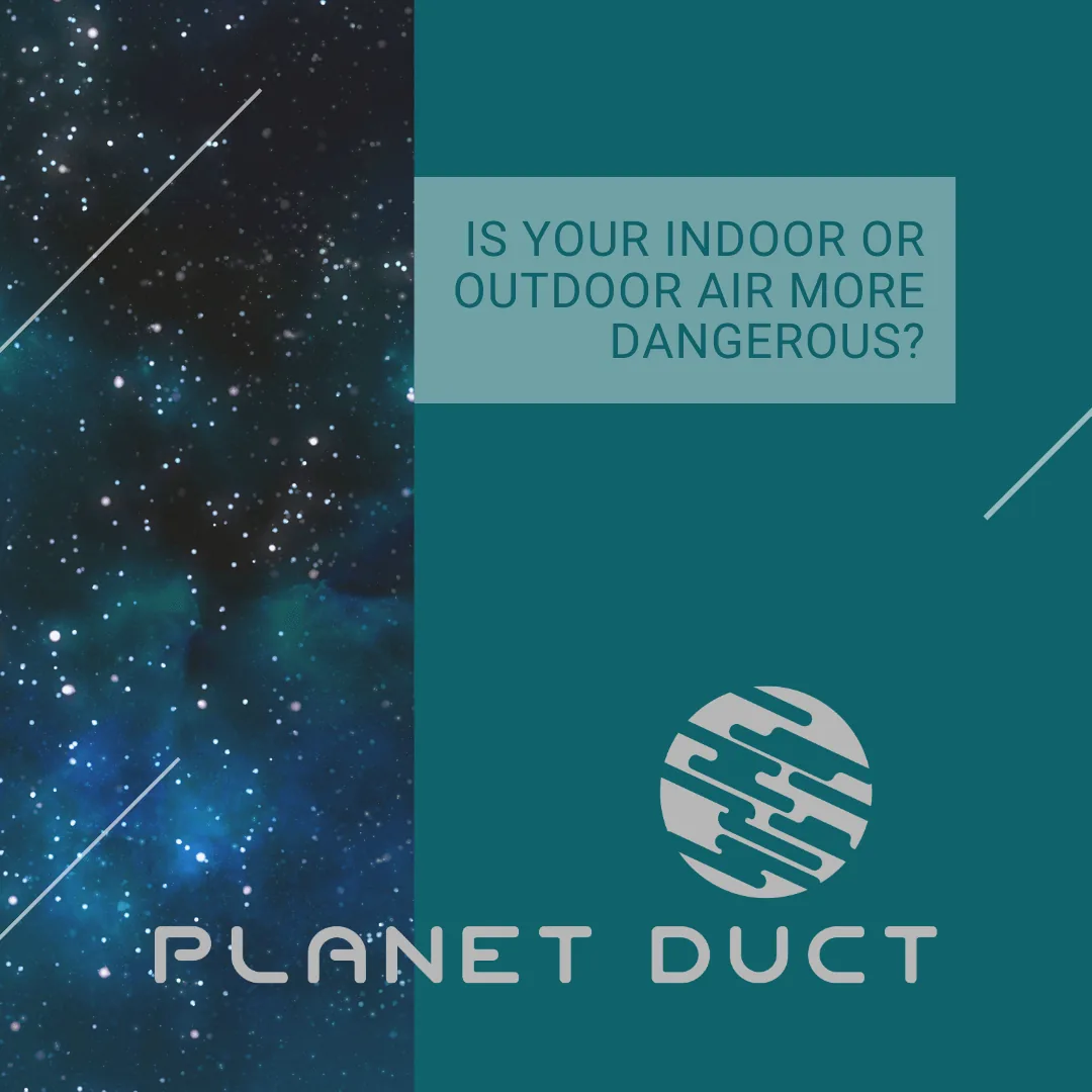 Photo of stars with planet duct logo and Is your indoor or outdoor air more dangerous. 