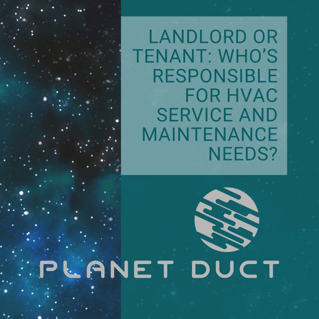Picture of stars with Planet Duct logo and text saying " Landlord or tenant: Who's responsible for HVAC service and maintenance needs?"