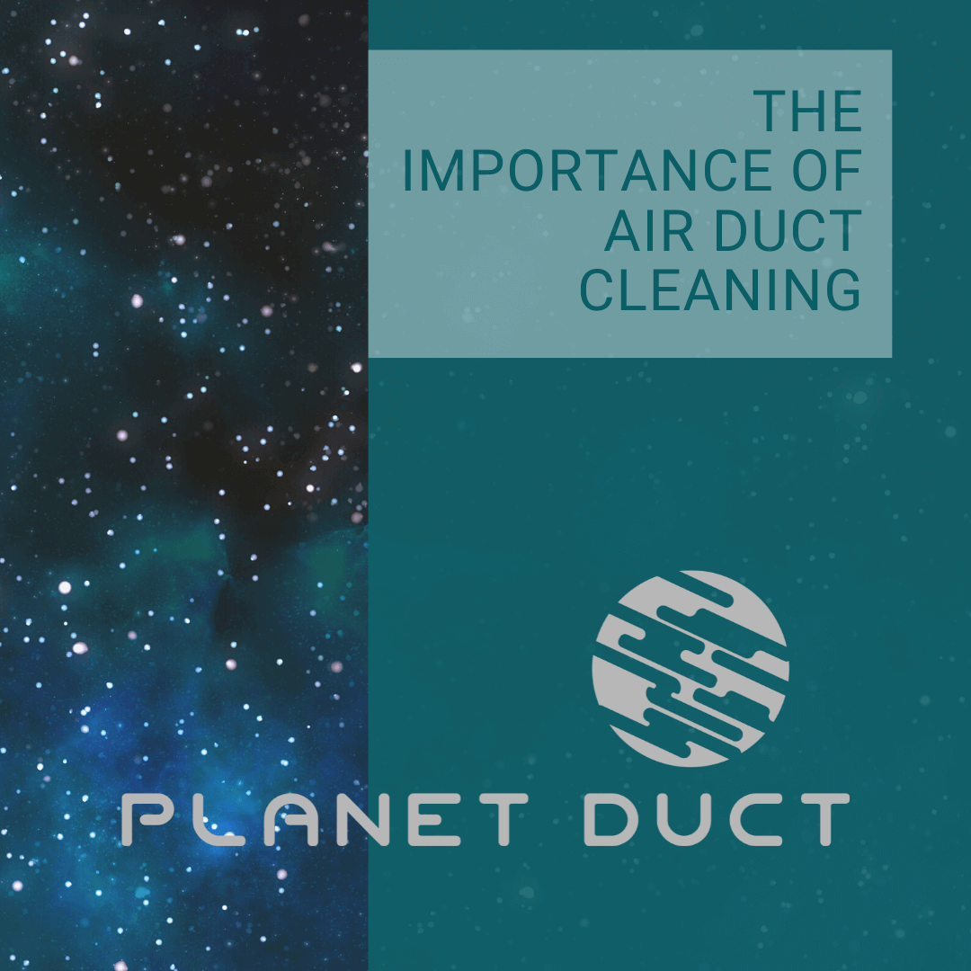 This graphic has an image of a galaxy on the left-hand side. On the right side of the graphic is a large green rectangle with a small lighter green rectangle located inside of it, and a title that reads, "The Importance of Air Duct Cleaning".