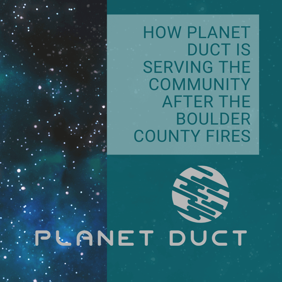 This graphic has an image of a galaxy on the left-hand side. On the right side of the graphic is a large green rectangle with a small lighter green rectangle located inside of it, and a title that reads, "How Planet Duct is Serving the Community After the Boulder County Fires".