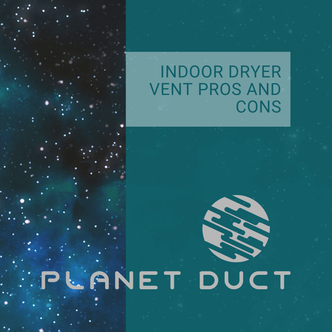 Blog graphic with space background and title "Indoor Dryer Vent Pros and Cons"