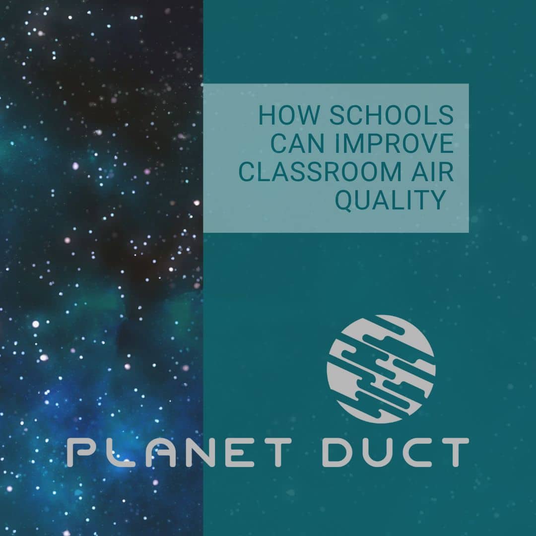 How Schools Can Improve Classroom Air Quality - Planet Duct